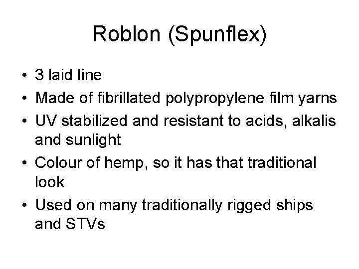 Roblon (Spunflex) • 3 laid line • Made of fibrillated polypropylene film yarns •