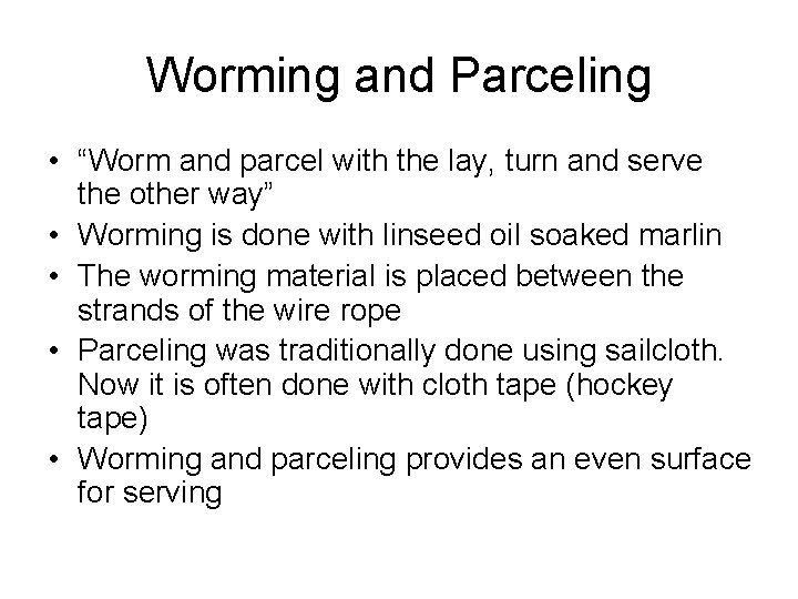 Worming and Parceling • “Worm and parcel with the lay, turn and serve the