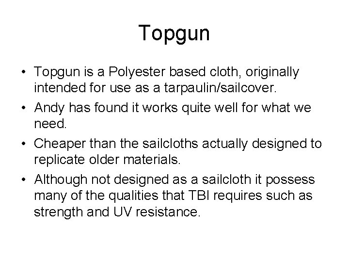 Topgun • Topgun is a Polyester based cloth, originally intended for use as a