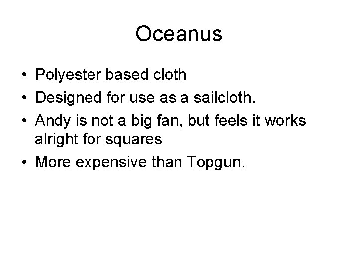 Oceanus • Polyester based cloth • Designed for use as a sailcloth. • Andy