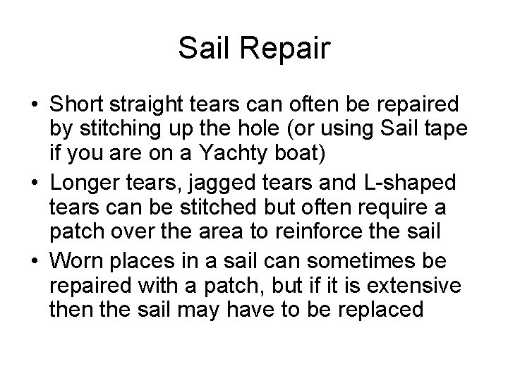 Sail Repair • Short straight tears can often be repaired by stitching up the