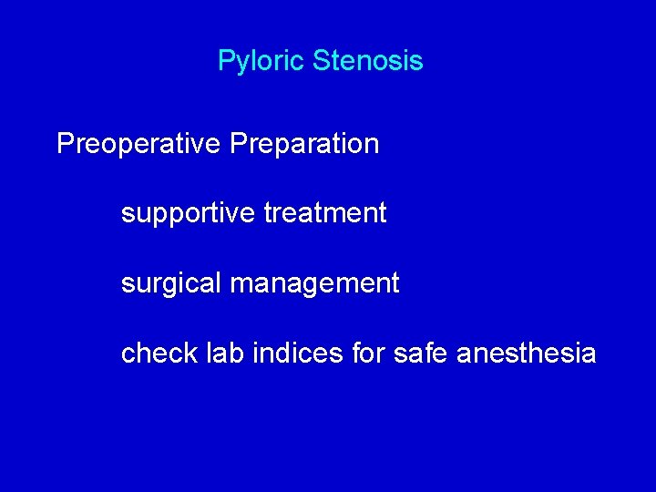 Pyloric Stenosis Preoperative Preparation supportive treatment surgical management check lab indices for safe anesthesia