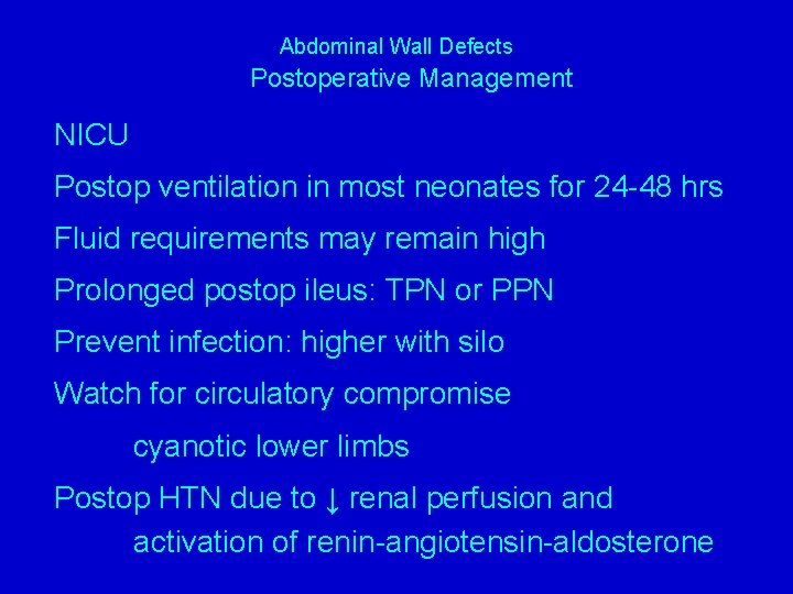 Abdominal Wall Defects Postoperative Management NICU Postop ventilation in most neonates for 24 -48