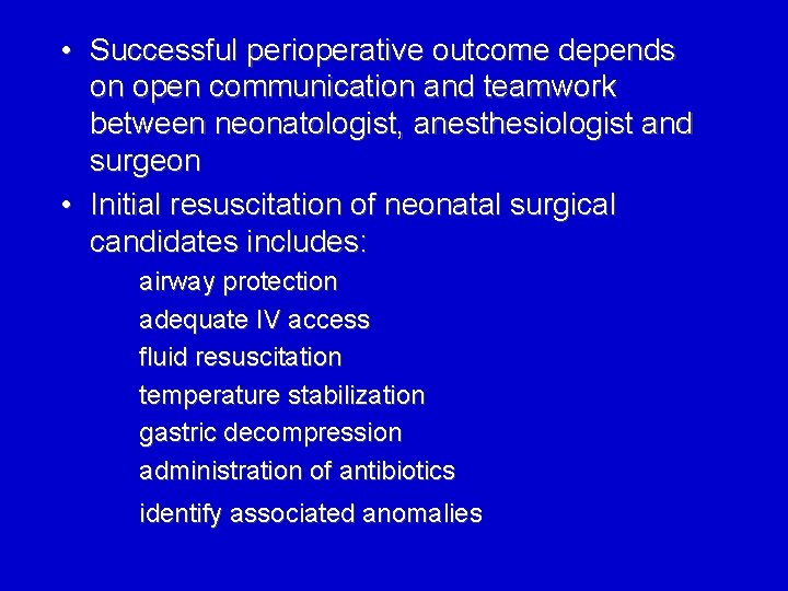  • Successful perioperative outcome depends on open communication and teamwork between neonatologist, anesthesiologist