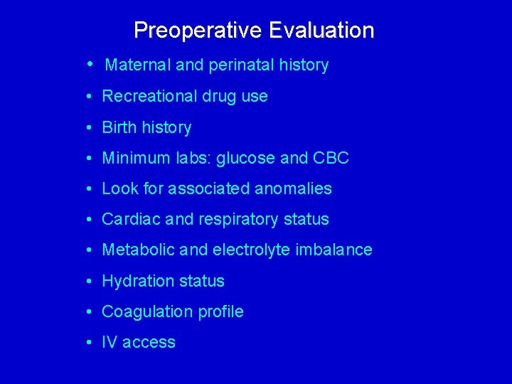 Preoperative Evaluation • Maternal and perinatal history • Recreational drug use • Birth history