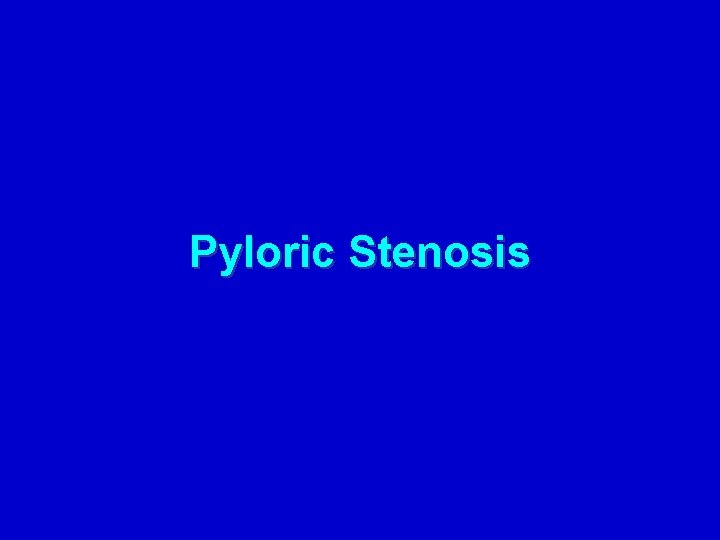 Pyloric Stenosis 