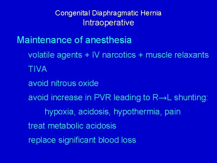 Congenital Diaphragmatic Hernia Intraoperative Maintenance of anesthesia volatile agents + IV narcotics + muscle