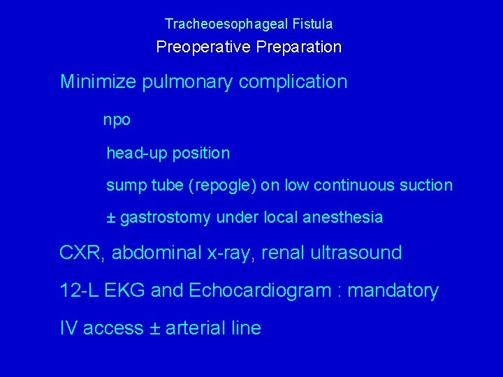 Tracheoesophageal Fistula Preoperative Preparation Minimize pulmonary complication npo head-up position sump tube (repogle) on