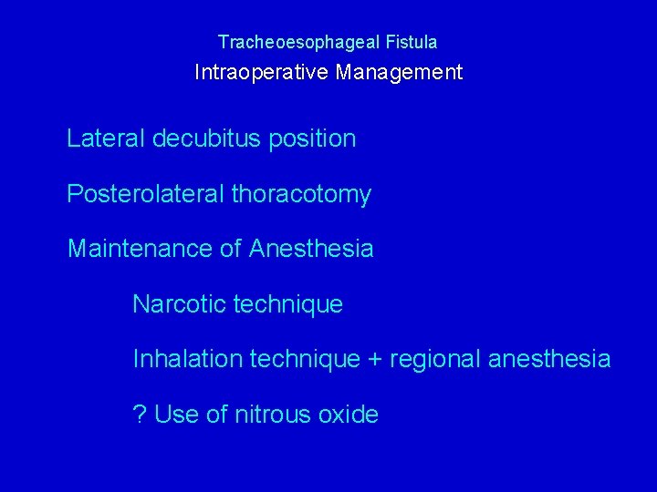 Tracheoesophageal Fistula Intraoperative Management Lateral decubitus position Posterolateral thoracotomy Maintenance of Anesthesia Narcotic technique