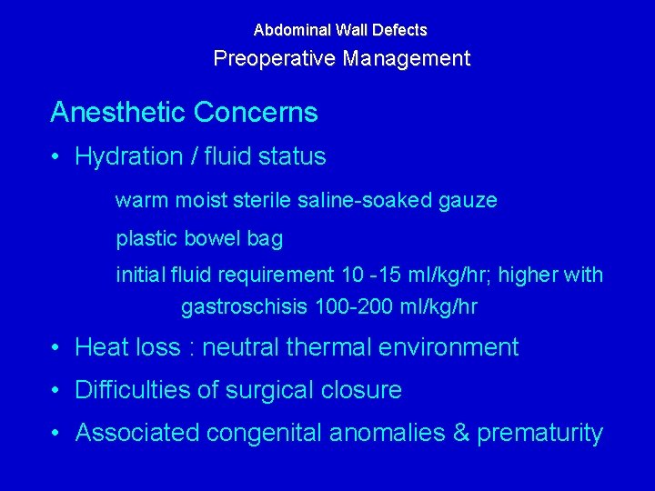 Abdominal Wall Defects Preoperative Management Anesthetic Concerns • Hydration / fluid status warm moist