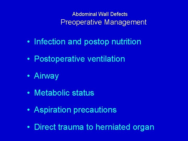 Abdominal Wall Defects Preoperative Management • Infection and postop nutrition • Postoperative ventilation •