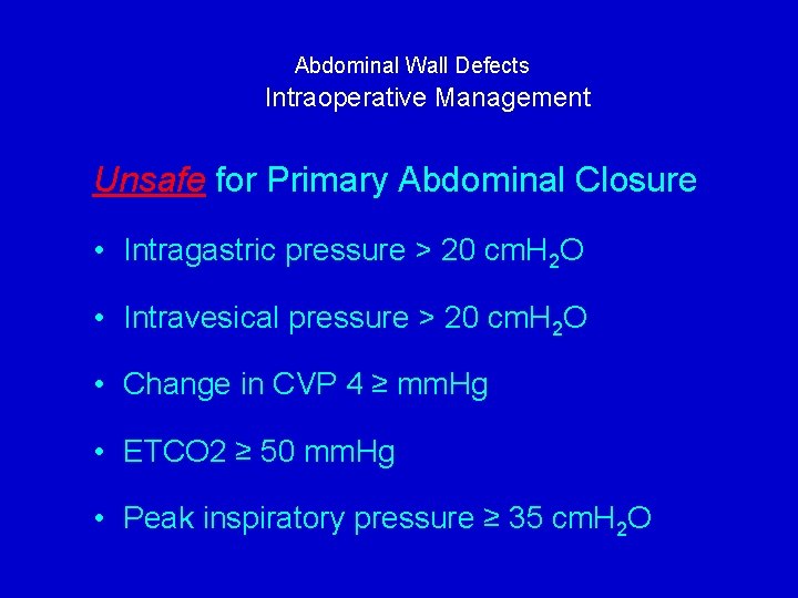 Abdominal Wall Defects Intraoperative Management Unsafe for Primary Abdominal Closure • Intragastric pressure >