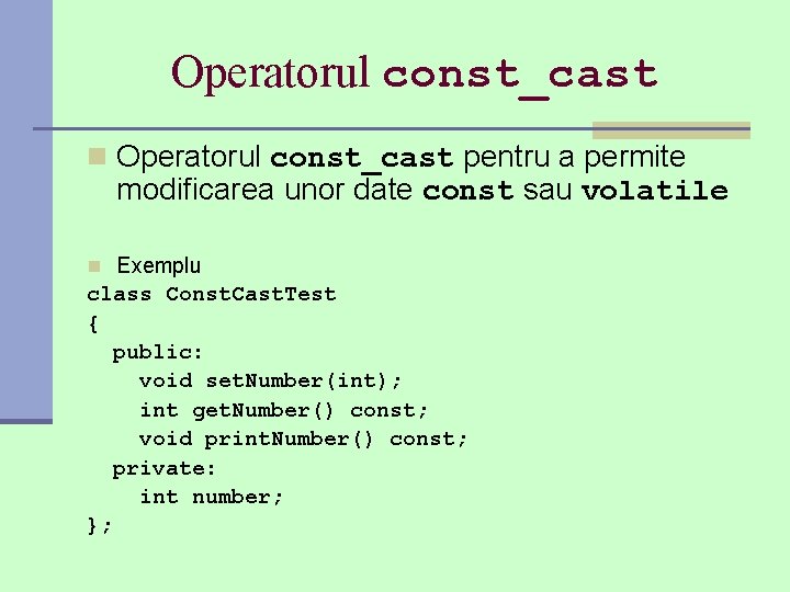 Operatorul const_cast n Operatorul const_cast pentru a permite modificarea unor date const sau volatile