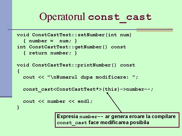 Operatorul const_cast void Const. Cast. Test: : set. Number(int num) { number = num;