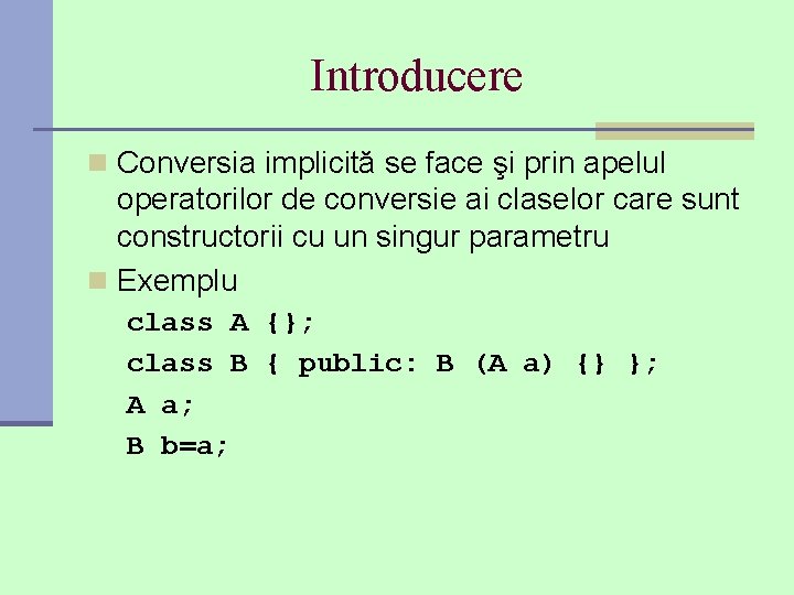 Introducere n Conversia implicită se face şi prin apelul operatorilor de conversie ai claselor