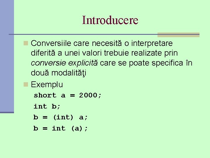 Introducere n Conversiile care necesită o interpretare diferită a unei valori trebuie realizate prin