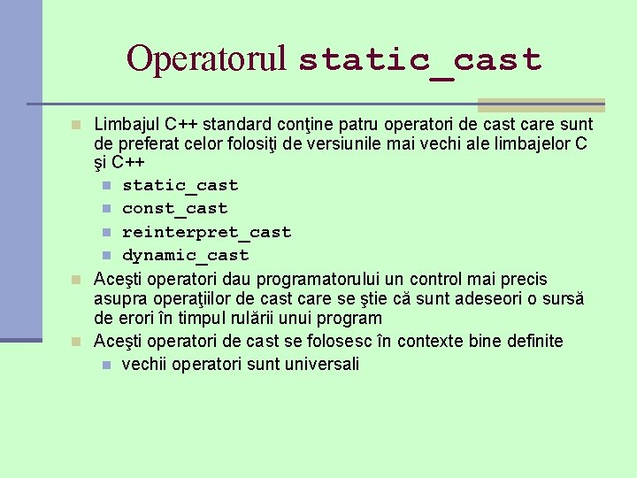 Operatorul static_cast n Limbajul C++ standard conţine patru operatori de cast care sunt de