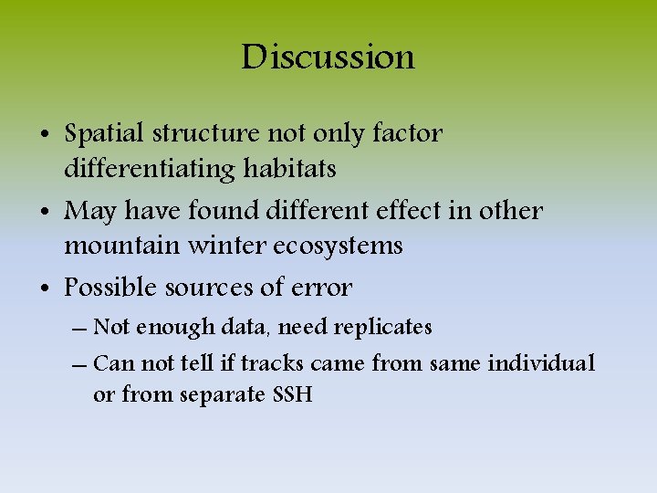 Discussion • Spatial structure not only factor differentiating habitats • May have found different