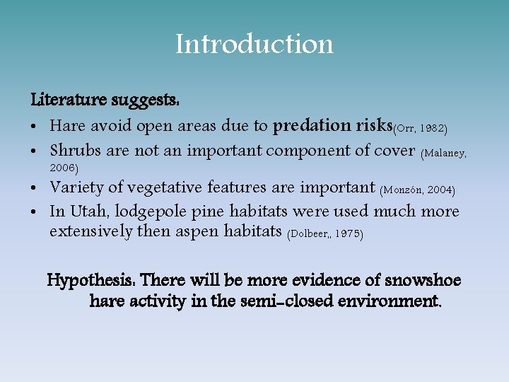 Introduction Literature suggests: • Hare avoid open areas due to predation risks(Orr, 1982) •