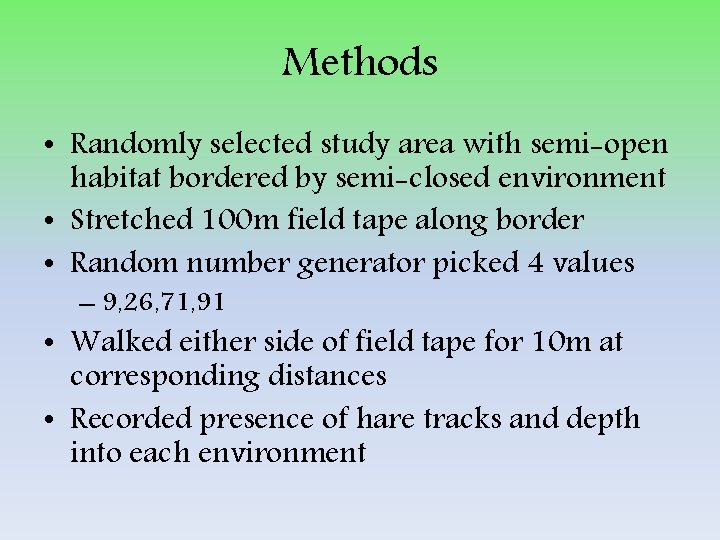 Methods • Randomly selected study area with semi-open habitat bordered by semi-closed environment •