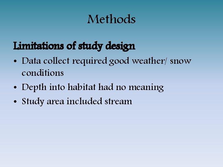 Methods Limitations of study design • Data collect required good weather/ snow conditions •