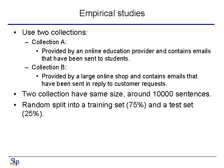 Empirical studies • Use two collections: – Collection A: • Provided by an online