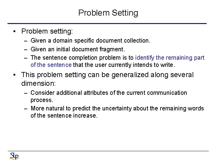 Problem Setting • Problem setting: – Given a domain specific document collection. – Given