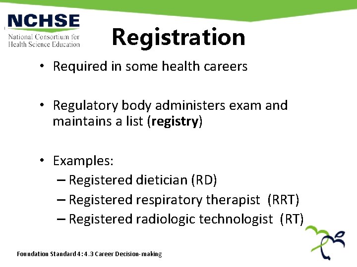 Registration • Required in some health careers • Regulatory body administers exam and maintains Registration • Required in some health careers • Regulatory body administers exam and maintains