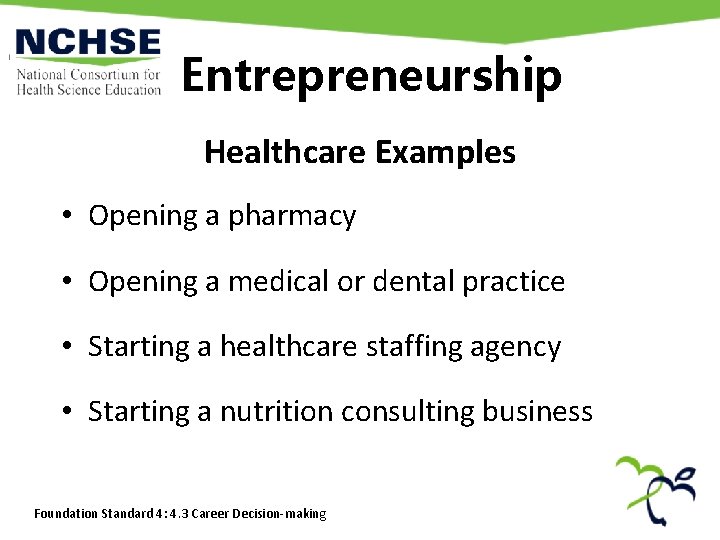 Entrepreneurship Healthcare Examples • Opening a pharmacy • Opening a medical or dental practice Entrepreneurship Healthcare Examples • Opening a pharmacy • Opening a medical or dental practice