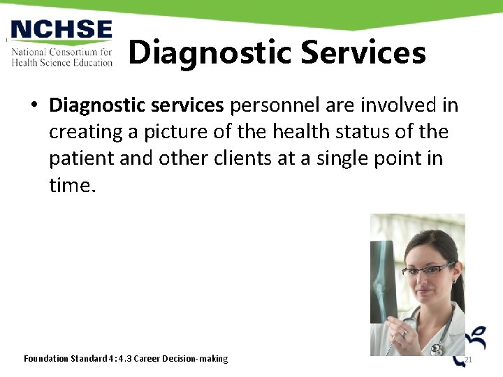 Diagnostic Services • Diagnostic services personnel are involved in creating a picture of the Diagnostic Services • Diagnostic services personnel are involved in creating a picture of the