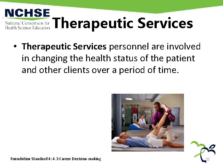 Therapeutic Services • Therapeutic Services personnel are involved in changing the health status of Therapeutic Services • Therapeutic Services personnel are involved in changing the health status of