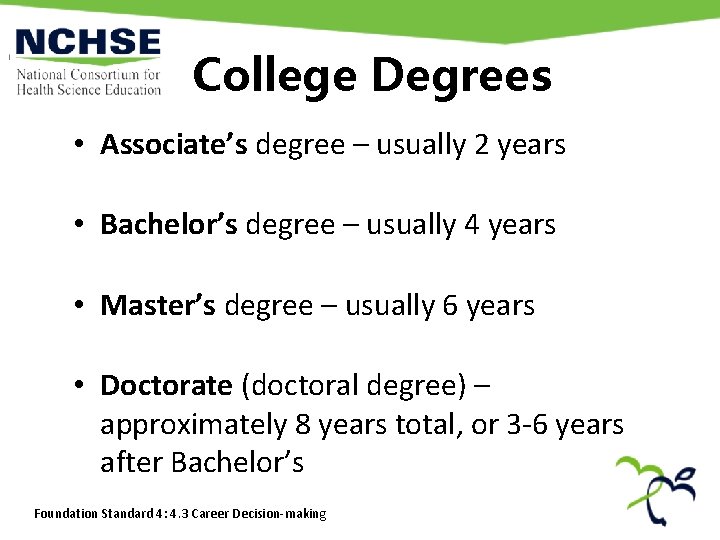 College Degrees • Associate’s degree – usually 2 years • Bachelor’s degree – usually College Degrees • Associate’s degree – usually 2 years • Bachelor’s degree – usually