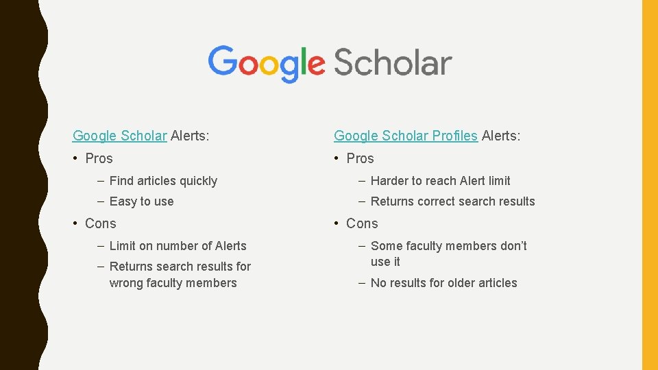 Google Scholar Alerts: Google Scholar Profiles Alerts: • Pros – Find articles quickly –