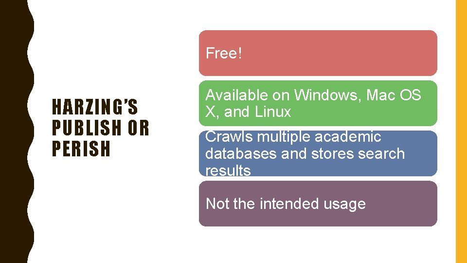 Free! HARZING’S PUBLISH OR PERISH Available on Windows, Mac OS X, and Linux Crawls