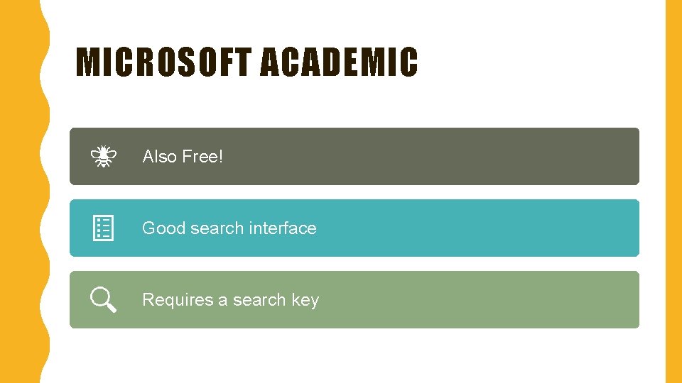 MICROSOFT ACADEMIC Also Free! Good search interface Requires a search key 