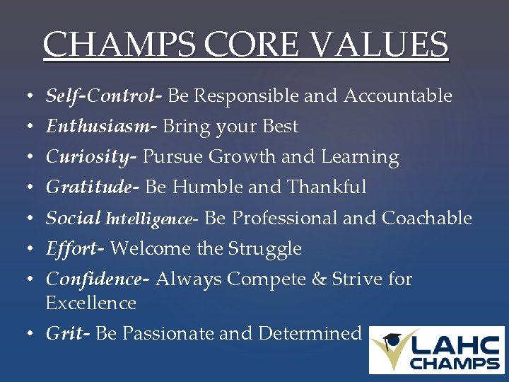 CHAMPS CORE VALUES • Self-Control- Be Responsible and Accountable • Enthusiasm- Bring your Best