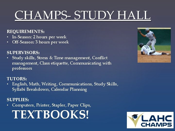 CHAMPS- STUDY HALL REQUIREMENTS: • In-Season: 2 hours per week • Off-Season: 3 hours