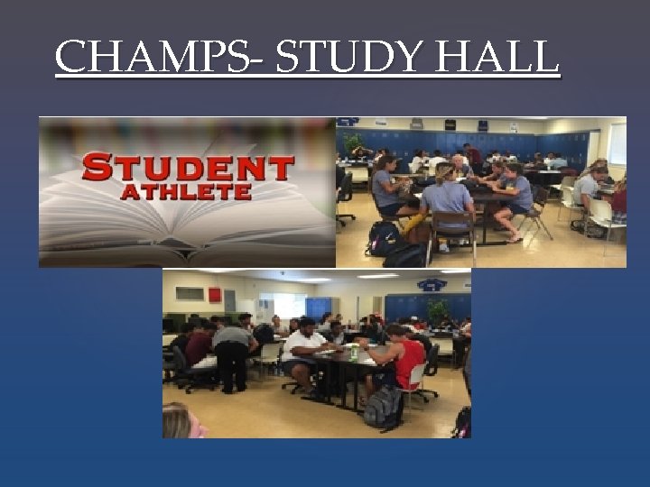 CHAMPS- STUDY HALL 