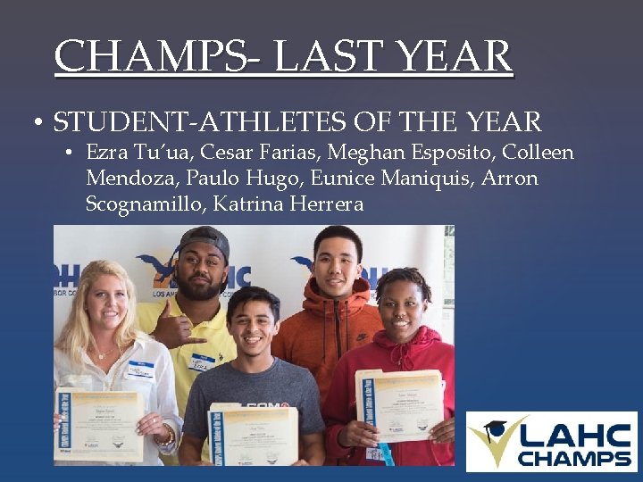 CHAMPS- LAST YEAR • STUDENT-ATHLETES OF THE YEAR • Ezra Tu’ua, Cesar Farias, Meghan