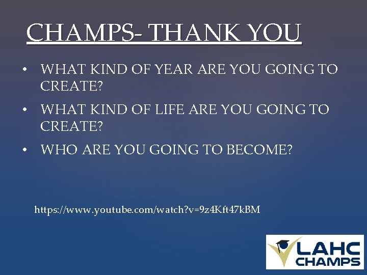 CHAMPS- THANK YOU • WHAT KIND OF YEAR ARE YOU GOING TO CREATE? •