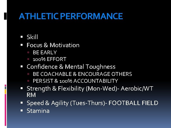 ATHLETIC PERFORMANCE Skill Focus & Motivation BE EARLY 100% EFFORT Confidence & Mental Toughness