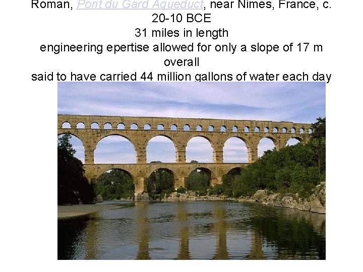 Roman, Pont du Gard Aqueduct, near Nimes, France, c. 20 -10 BCE 31 miles