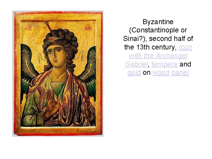 Byzantine (Constantinople or Sinai? ), second half of the 13 th century, Icon with