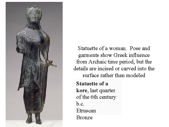 Statuette of a woman. Pose and garments show Greek influence from Archaic time period,