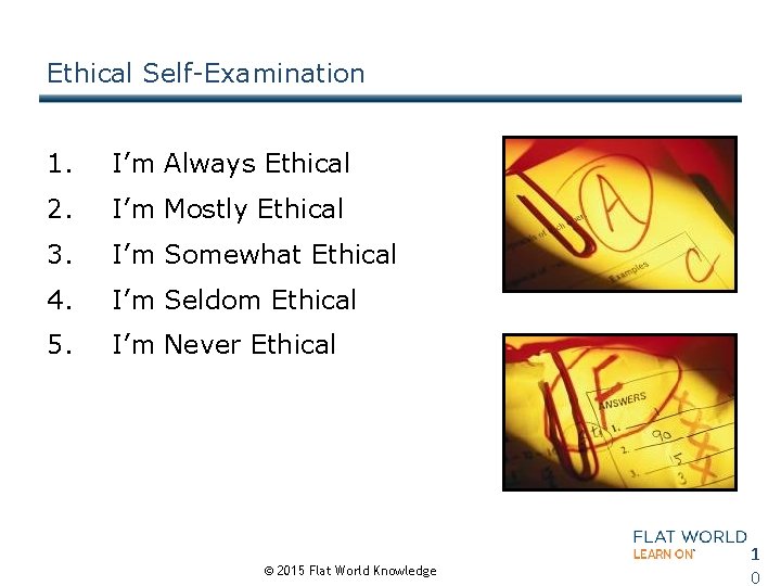 Ethical Self-Examination 1. I’m Always Ethical 2. I’m Mostly Ethical 3. I’m Somewhat Ethical