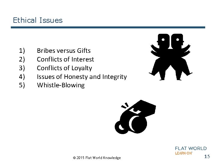 Ethical Issues 1) 2) 3) 4) 5) Bribes versus Gifts Conflicts of Interest Conflicts