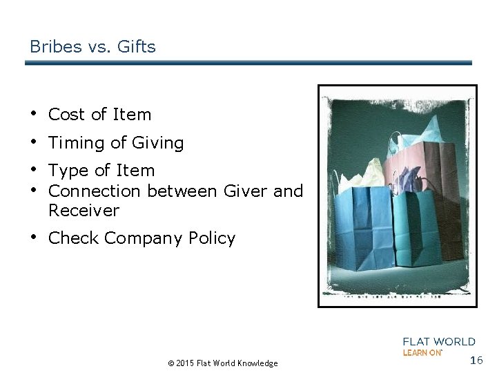 Bribes vs. Gifts • • Cost of Item Timing of Giving Type of Item