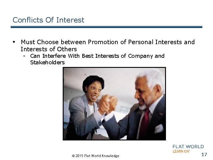 Conflicts Of Interest • Must Choose between Promotion of Personal Interests and Interests of