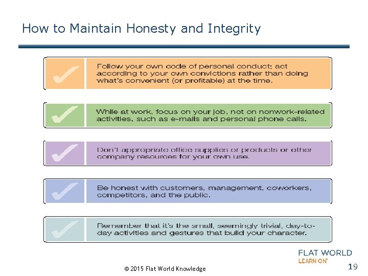 How to Maintain Honesty and Integrity © 2015 Flat World Knowledge 19 