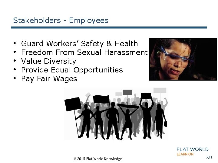 Stakeholders - Employees • • • Guard Workers’ Safety & Health Freedom From Sexual